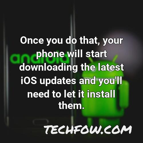 once you do that your phone will start downloading the latest ios updates and you ll need to let it install them