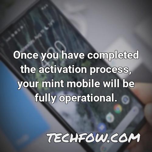 once you have completed the activation process your mint mobile will be fully operational