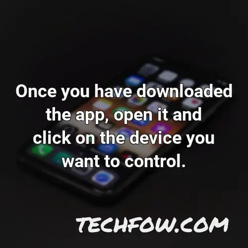 once you have downloaded the app open it and click on the device you want to control