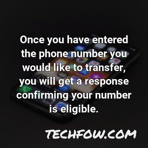 once you have entered the phone number you would like to transfer you will get a response confirming your number is eligible