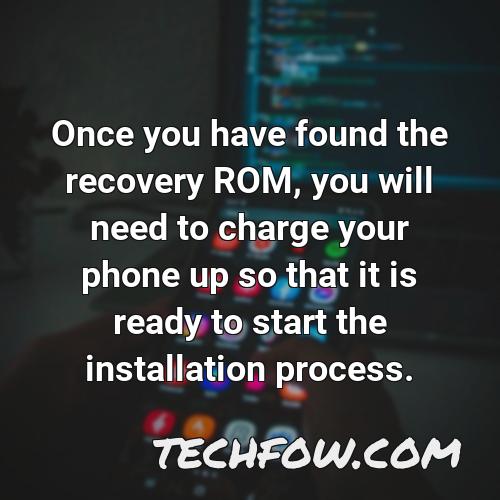once you have found the recovery rom you will need to charge your phone up so that it is ready to start the installation process