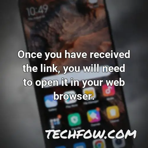 once you have received the link you will need to open it in your web browser
