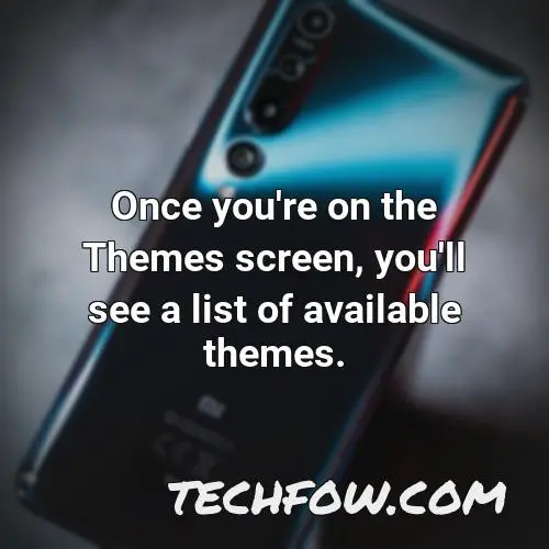 once you re on the themes screen you ll see a list of available themes