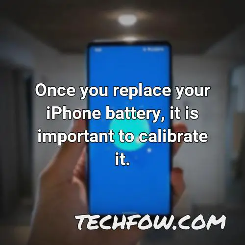 once you replace your iphone battery it is important to calibrate it