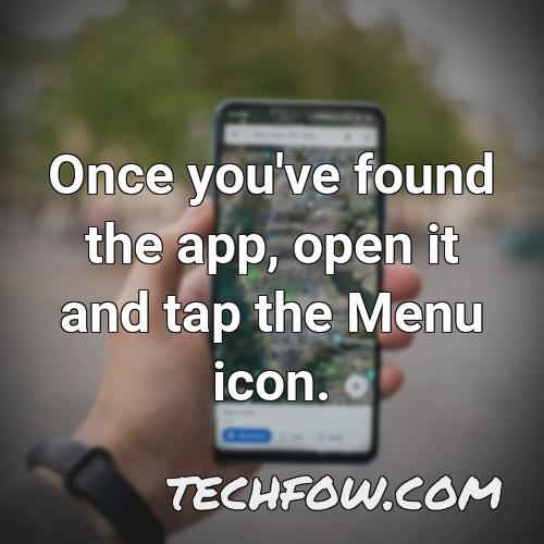 once you ve found the app open it and tap the menu icon