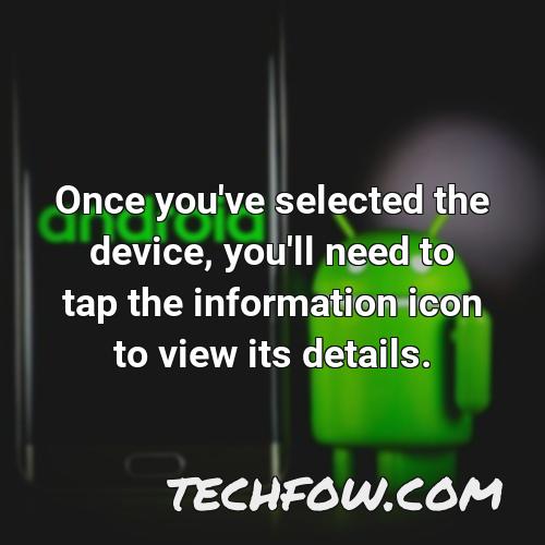 once you ve selected the device you ll need to tap the information icon to view its details