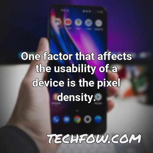 one factor that affects the usability of a device is the pixel density