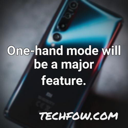 one hand mode will be a major feature