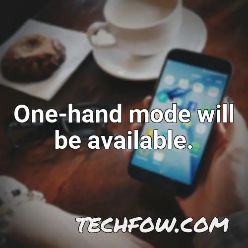 one hand mode will be available 2