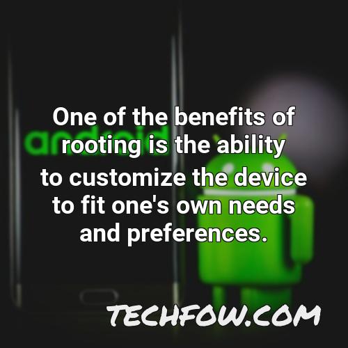 one of the benefits of rooting is the ability to customize the device to fit one s own needs and preferences