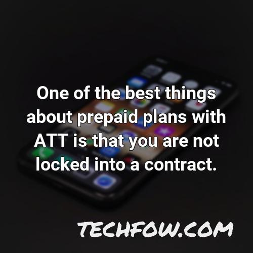one of the best things about prepaid plans with att is that you are not locked into a contract
