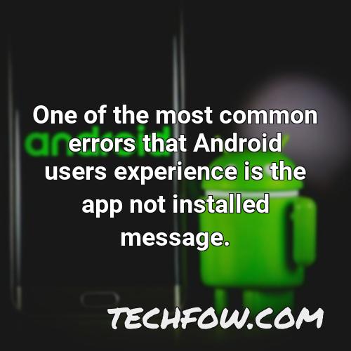 one of the most common errors that android users experience is the app not installed message