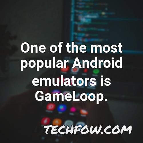one of the most popular android emulators is gameloop