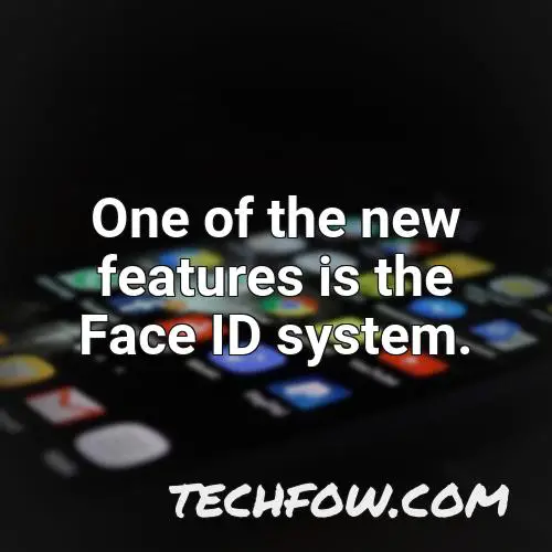 one of the new features is the face id system