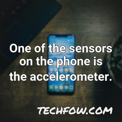 one of the sensors on the phone is the accelerometer