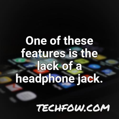 one of these features is the lack of a headphone jack