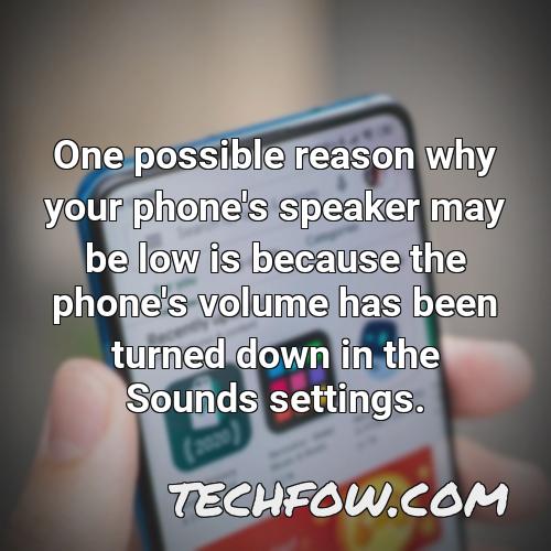 one possible reason why your phone s speaker may be low is because the phone s volume has been turned down in the sounds settings