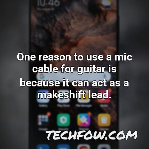 one reason to use a mic cable for guitar is because it can act as a makeshift lead
