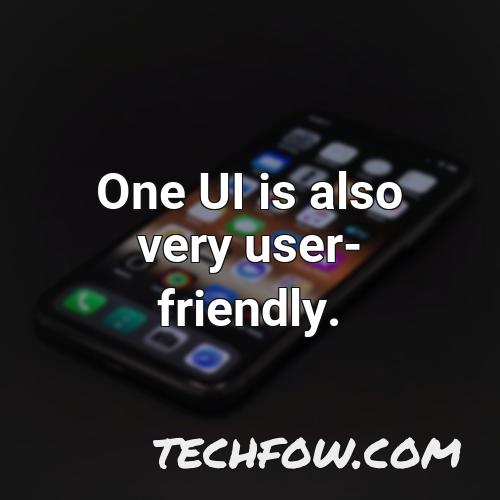 one ui is also very user friendly