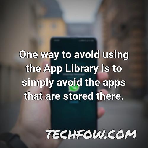 one way to avoid using the app library is to simply avoid the apps that are stored there