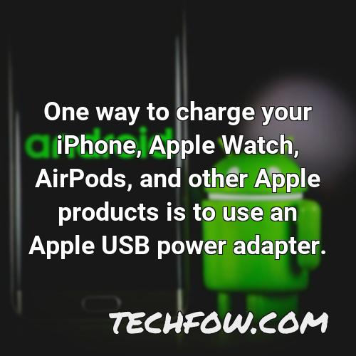 one way to charge your iphone apple watch airpods and other apple products is to use an apple usb power adapter