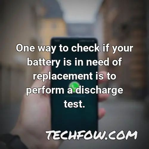 one way to check if your battery is in need of replacement is to perform a discharge test