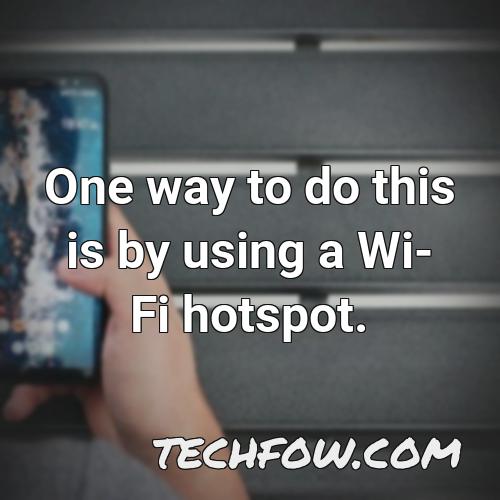 one way to do this is by using a wi fi hotspot
