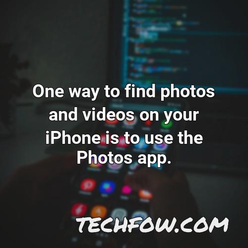 one way to find photos and videos on your iphone is to use the photos app