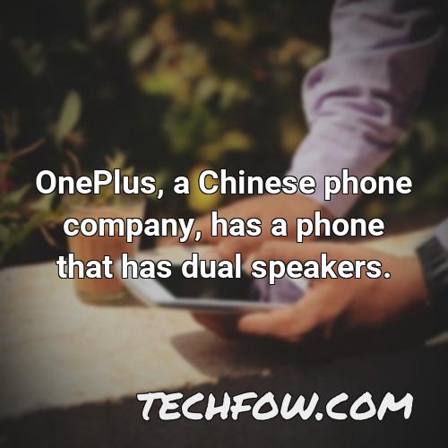 oneplus a chinese phone company has a phone that has dual speakers