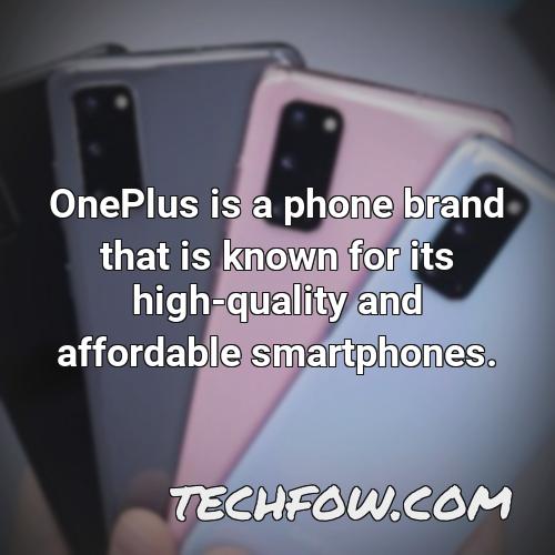 oneplus is a phone brand that is known for its high quality and affordable smartphones