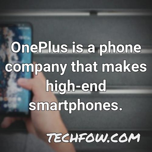oneplus is a phone company that makes high end smartphones 1