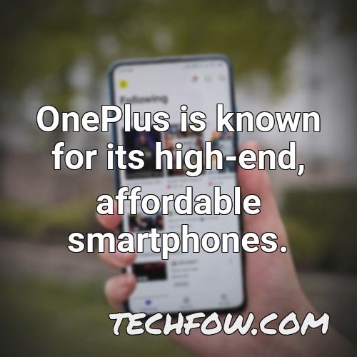 oneplus is known for its high end affordable smartphones