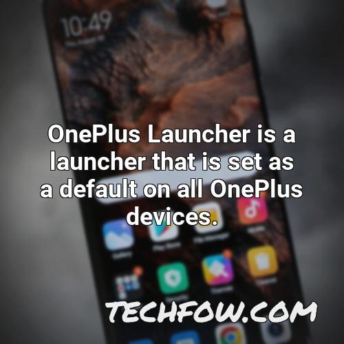 oneplus launcher is a launcher that is set as a default on all oneplus devices