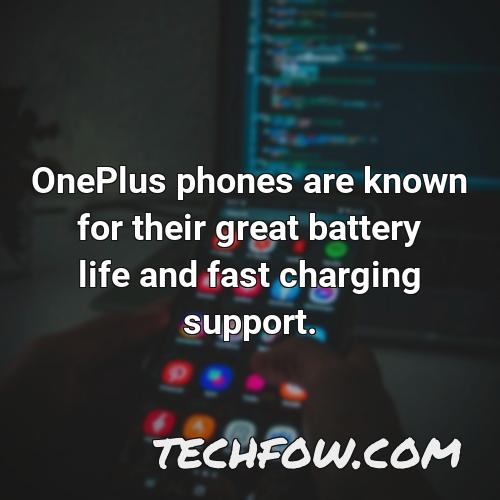 oneplus phones are known for their great battery life and fast charging support