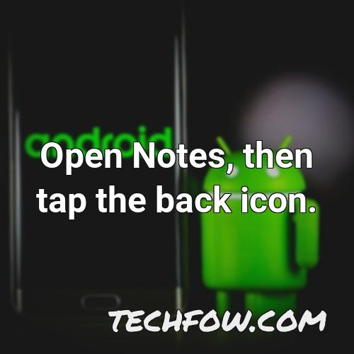 open notes then tap the back icon