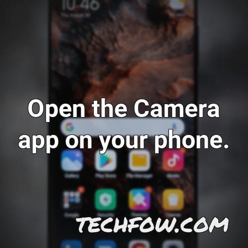 open the camera app on your phone