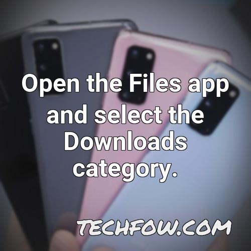 open the files app and select the downloads category