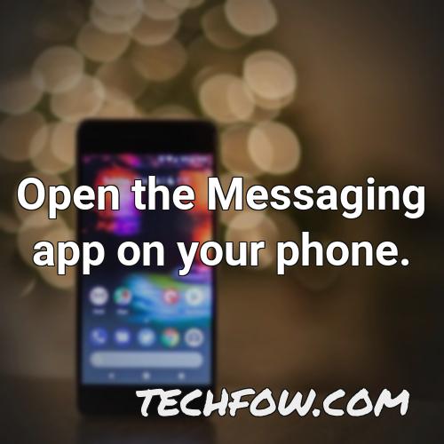 open the messaging app on your phone