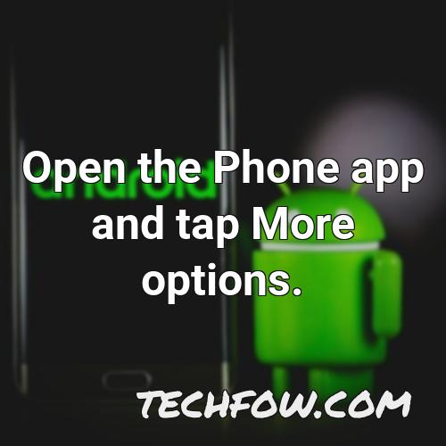 open the phone app and tap more options