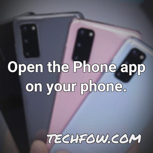 open the phone app on your phone