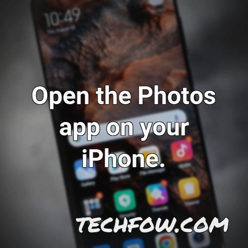 open the photos app on your iphone