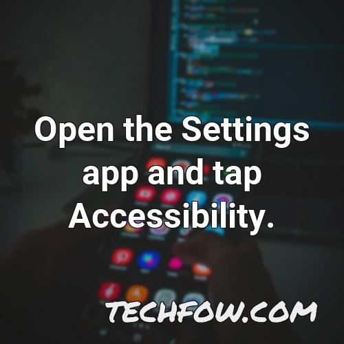 open the settings app and tap accessibility