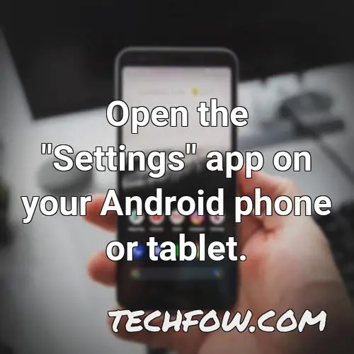 open the settings app on your android phone or tablet 3
