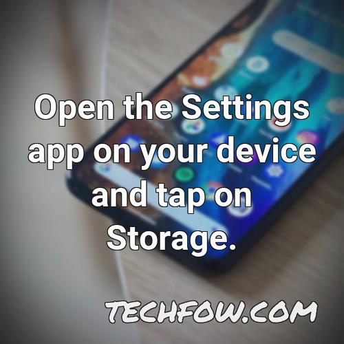 open the settings app on your device and tap on storage