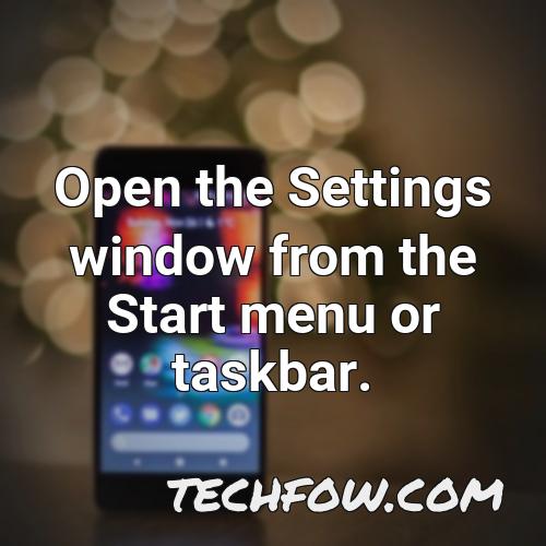 open the settings window from the start menu or taskbar