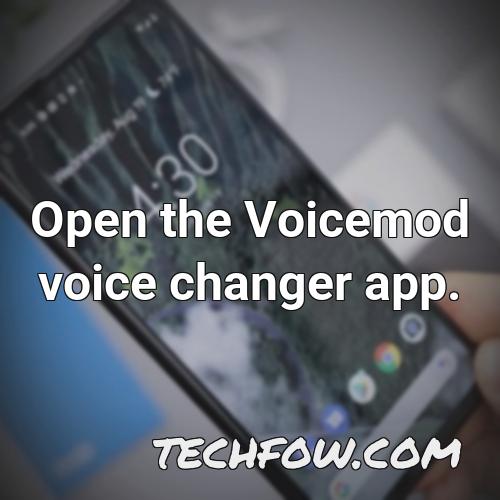 open the voicemod voice changer app