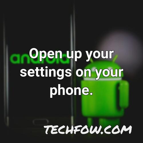 open up your settings on your phone
