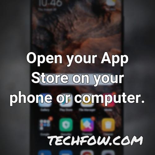 open your app store on your phone or computer