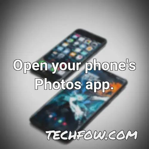 open your phone s photos app