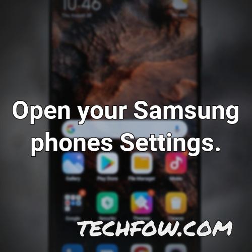 open your samsung phones settings